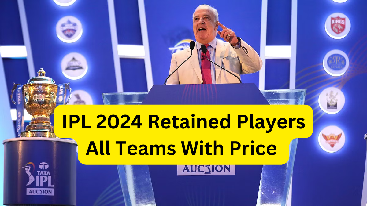 IPL 2024 Retained Players All Teams With Price IPL 2024 Retained